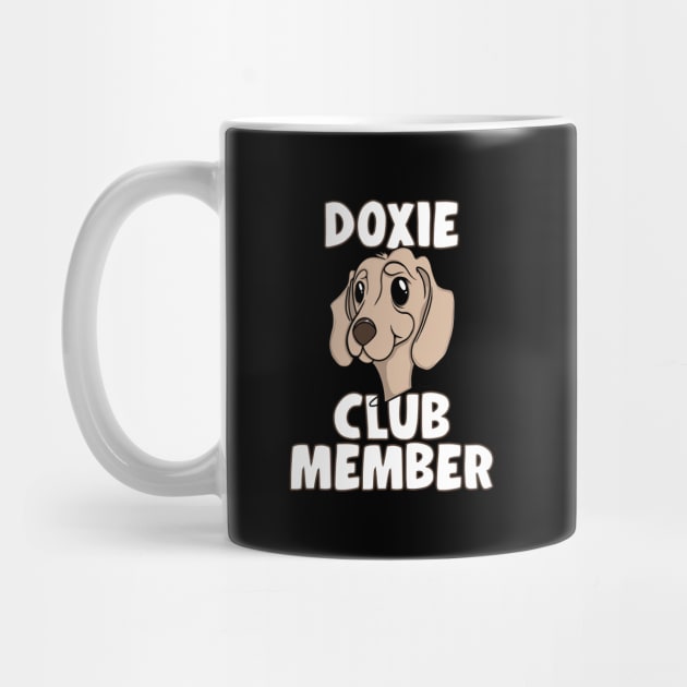 DOXIE CLUB MEMBER Doggone Funny Dachshund Lover by ScottyGaaDo